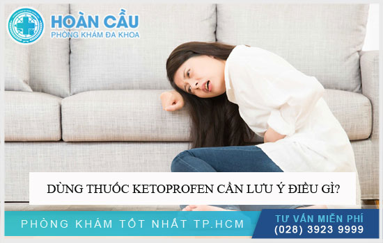 Dùng thuốc Ketoprofen cần lưu ý điều gì?