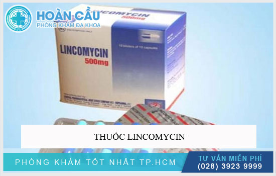 Thuốc kháng sinh Lincomycin điều trị nhiễm khuẩn nặng