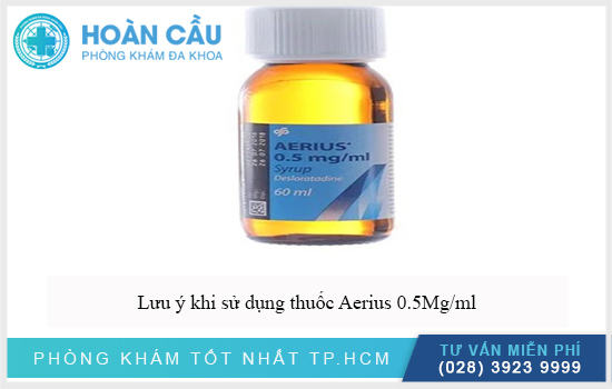 Lưu ý liều dùng thuốc Aerius 0.5Mg/ml