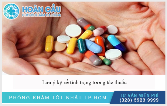 Lưu ý kỹ tương tác thuốc 