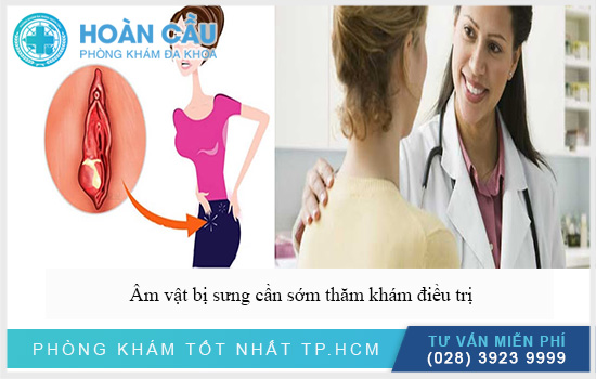 Cần sớm thăm khám chữa trị âm vật sưng