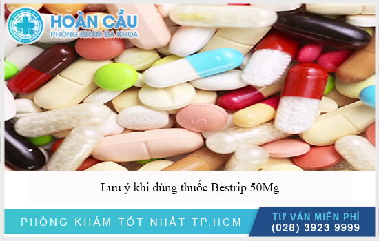 Lưu ý khi sử dụng thuốc Bestrip 50Mg