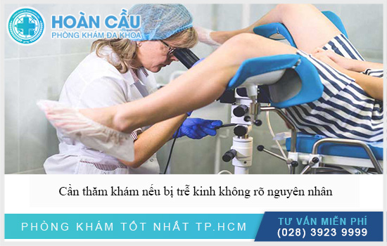 Cần sớm thăm khám nếu trễ kinh không rõ nguyên nhân