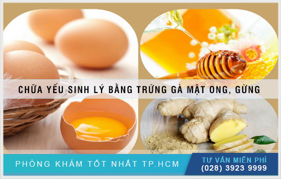 Cách chữa yếu sinh lý bằng trứng gà mật ong, gừng tại nhà [TPHCM - Bình Dương - Đồng Nai - Long An - Tiền Giang]