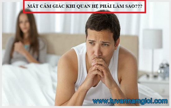 Có nhiều nguyên nhân gây mất cảm giác khi quan hệ
