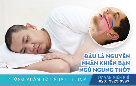 Cảnh giác với 5+ yếu tố gây ra chứng ngưng thở khi ngủ [TPHCM - Bình Dương - Đồng Nai - Long An - Tiền Giang]
