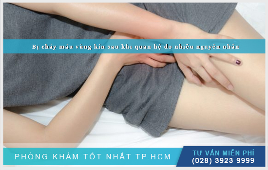 Chảy máu vùng kín sau khi quan hệ do nguyên nhân nào và cần làm gì?