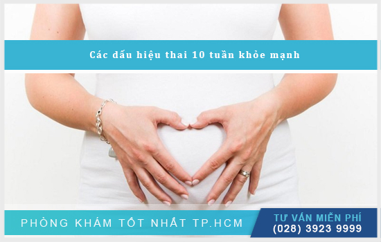 Dấu hiệu thai 10 tuần khỏe mạnh mẹ bầu yên tâm [TPHCM - Bình Dương - Đồng Nai - Long An - Tiền Giang]