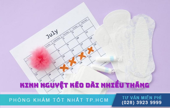 Kinh nguyệt kéo dài nhiều tháng là do đâu và cần làm gì?