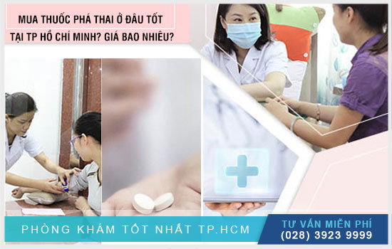 Mua thuốc phá thai ở đâu tốt tại TP Hồ Chí Minh? Giá bao nhiêu?