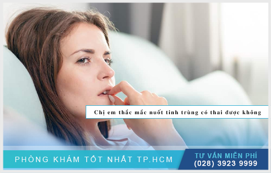 Nuốt tinh trùng có thai được không? Tác hại ra sao? [TPHCM - Bình Dương - Đồng Nai - Long An - Tiền Giang]