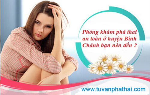 Phòng khám phá thai an toàn ở huyện Bình Chánh bạn nên đến ?