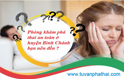 Phòng khám phá thai an toàn ở huyện Bình Chánh bạn nên đến ?