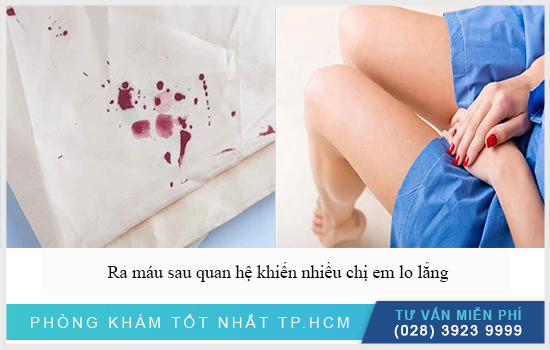 ra máu sau khi quan hệ khiến nhiều chị em lo lắng