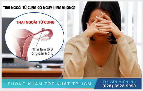 THAI NGOÀI TỬ CUNG NGUY HIỂM KHÔNG?