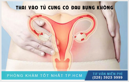 Thai vào tử cung có đau bụng không? dấu hiệu nhận biết thai vào tử cung