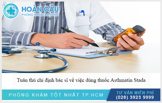 Tuân chỉ chỉ định bác sĩ về việc sử dụng thuốc Asthmatin Stada