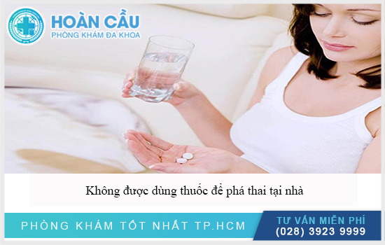 Không được tự ý dùng thuốc phá thai tại nhà