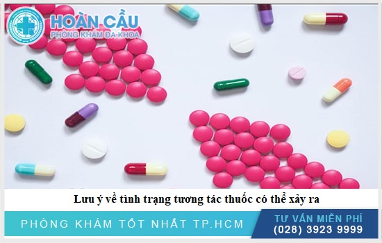 Cần chú ý về tương tác thuốc