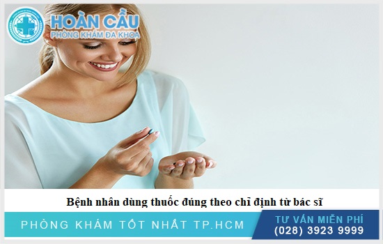 Bệnh nhân vui lòng dùng thuốc theo đúng chỉ định của bác sĩ