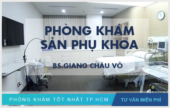 Phòng khám thai Gò Vấp Bác Sĩ Giang Châu Võ