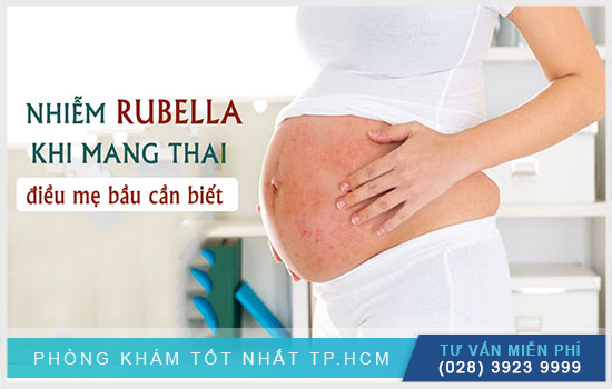 [TP.HCM] Tư vấn nhiễm Rubella trong thai kỳ thai nhi có sao không?