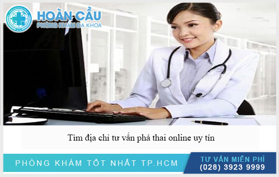Cần tìm địa chỉ tư vấn phá thai online uy tín