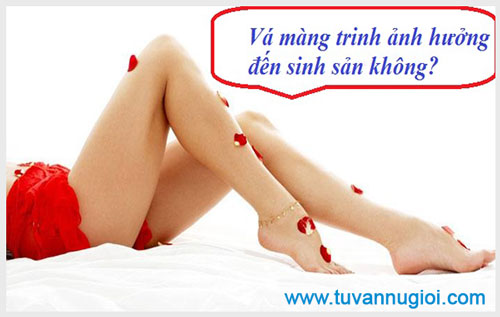 Vá màng trinh ảnh hưởng đến sinh sản không tphcm?