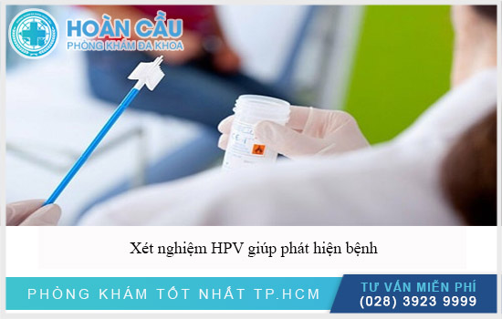 Xét nghiệm HPV giúp phát hiện bệnh 