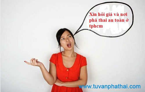 Xin hỏi giá và nơi phá thai an toàn ở tphcm